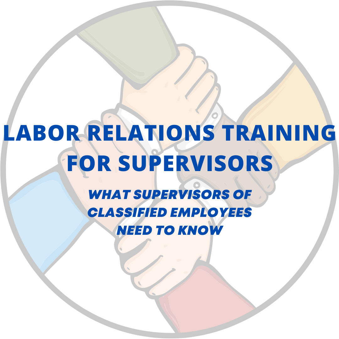 Labor Relations Training for Supervisors: What Supervisors of Classified Employees Need to Know (Online)