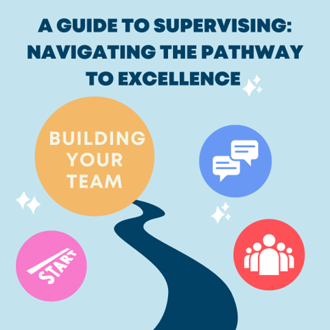 A Guide to Supervising: Building Your Team (Online)